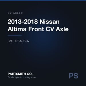 2013-2018 Nissan Altima Front CV Axle from PartSmith Co.