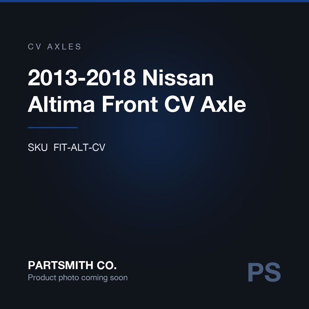 2013-2018 Nissan Altima Front CV Axle